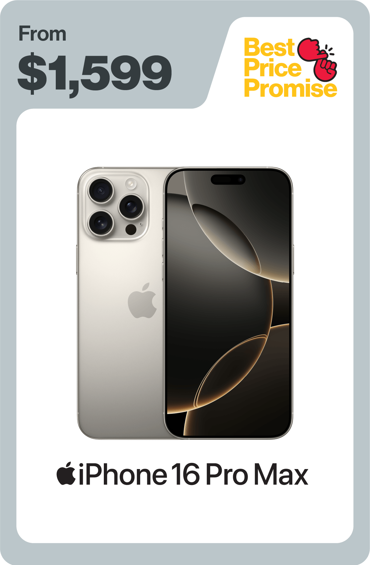 Shop iPhone 16 Pro Max at $1,599 now. No plan needed.