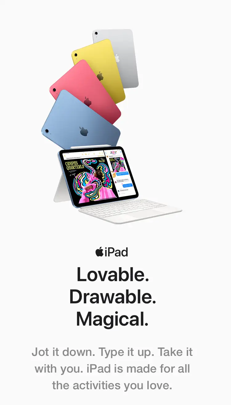 Lovable. Drawable. Magical.  Jot it down. Type it up. Take it with you. iPad is made for all the activities you love.