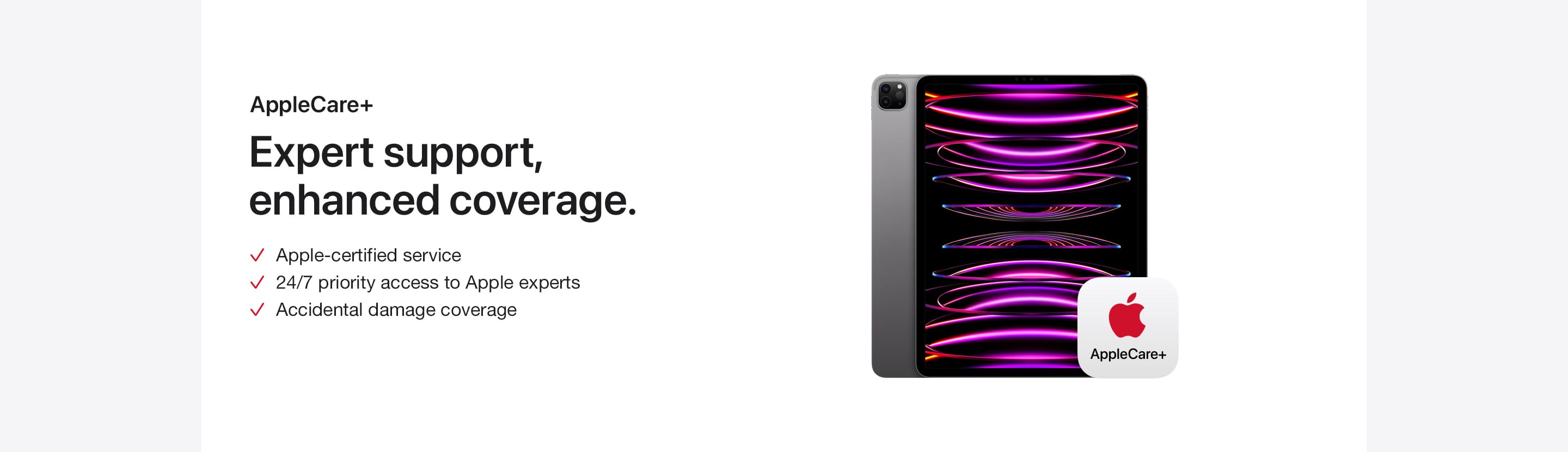 AppleCare+. Expert support, enhanced coverage.