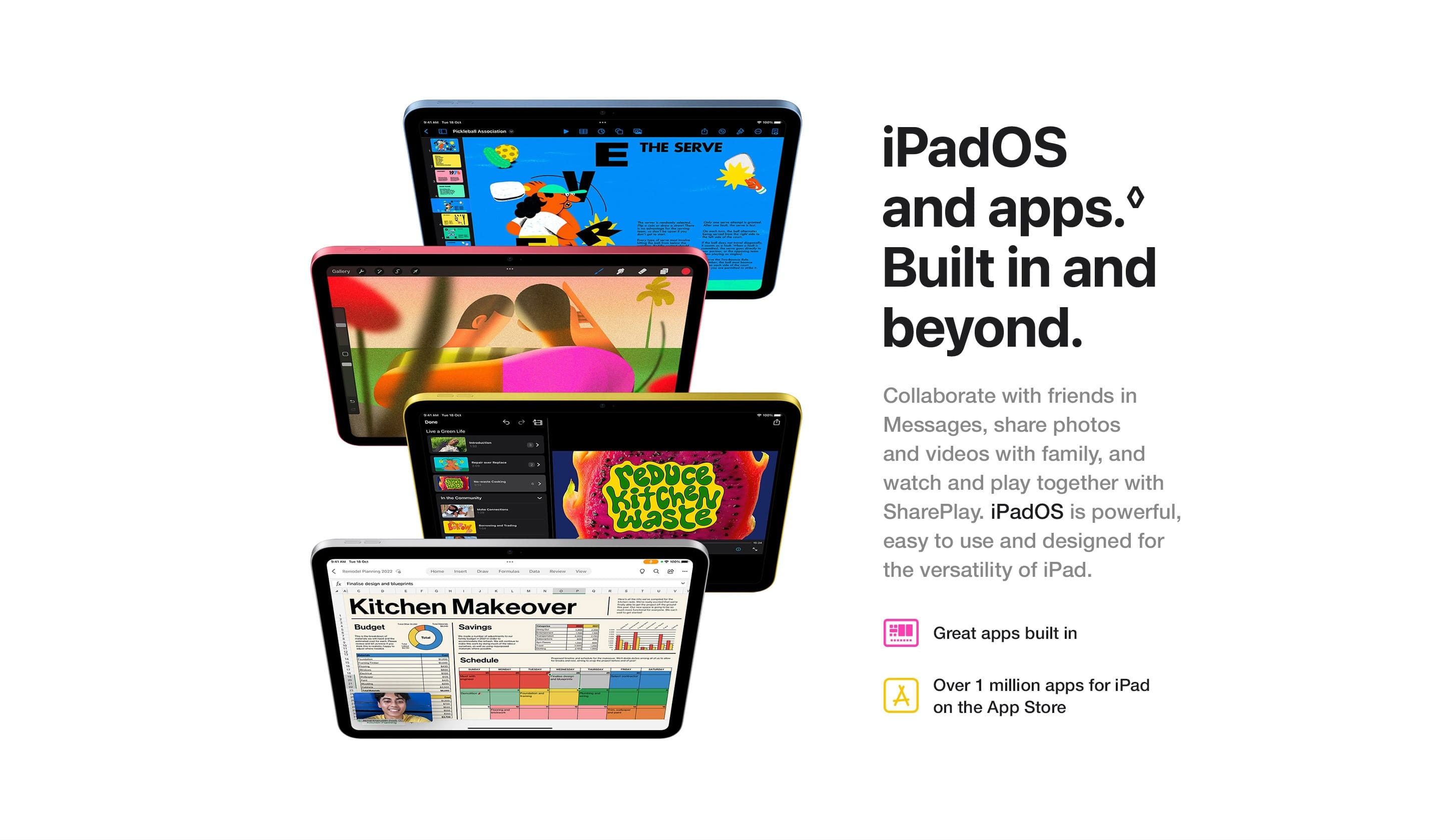 Collaborate with friends in Messages, share photos and videos with family, and watch and play together with SharePlay. iPadOS is powerful, easy to use and designed for the versatility of iPad.