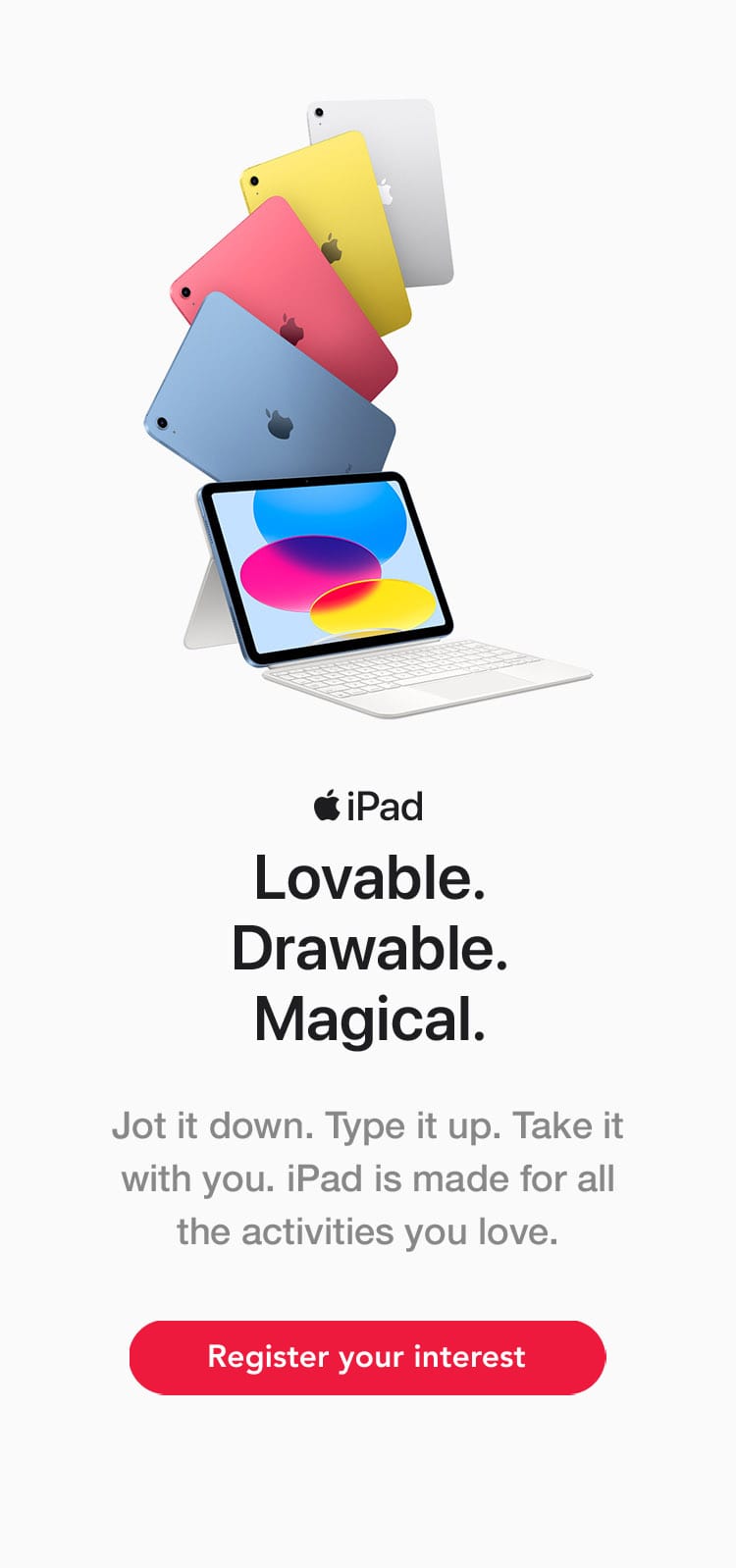 Jot it down. Type it up. Take it with you. iPad is made for all the activities you love.