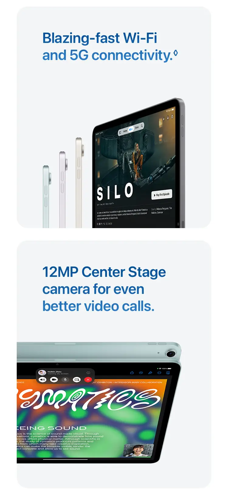Blazing‑fast Wi‑Fi and 5G connectivity. 12MP Center Stage camera for even better video calls.