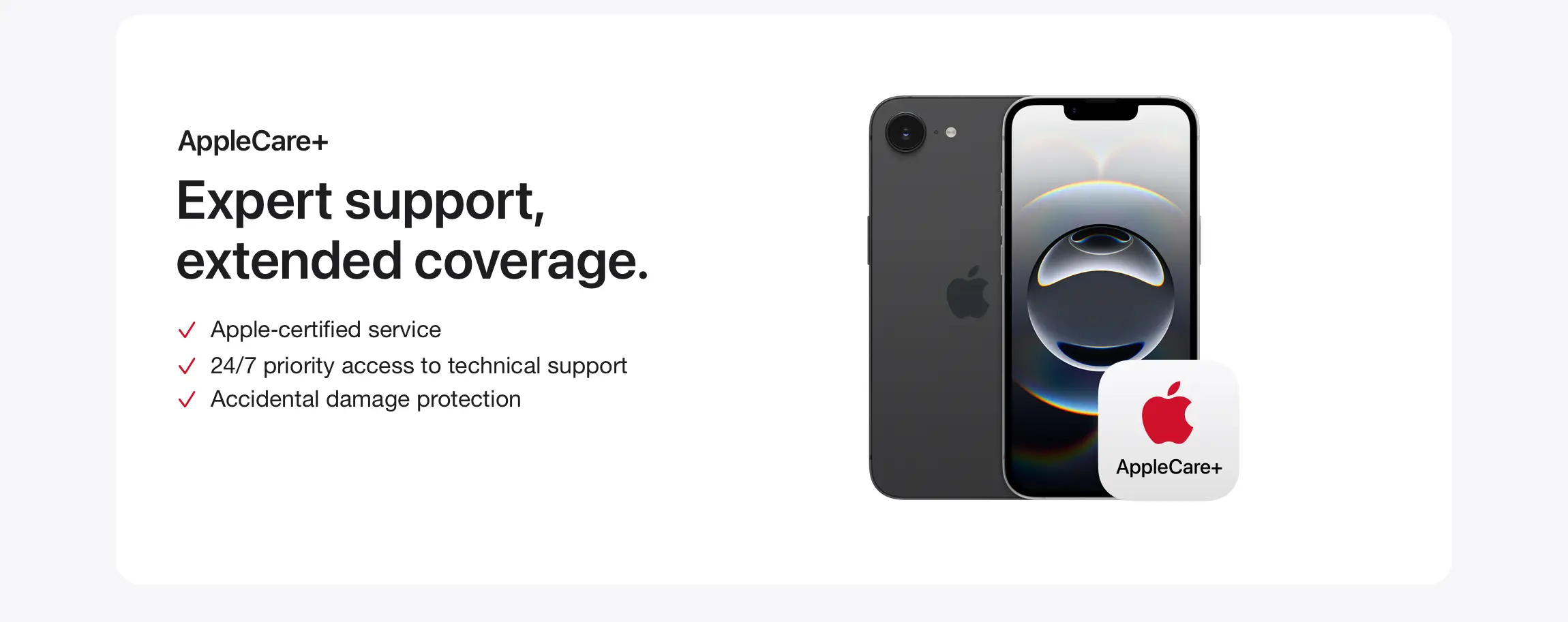AppleCare+. Expert support, extended coverage.