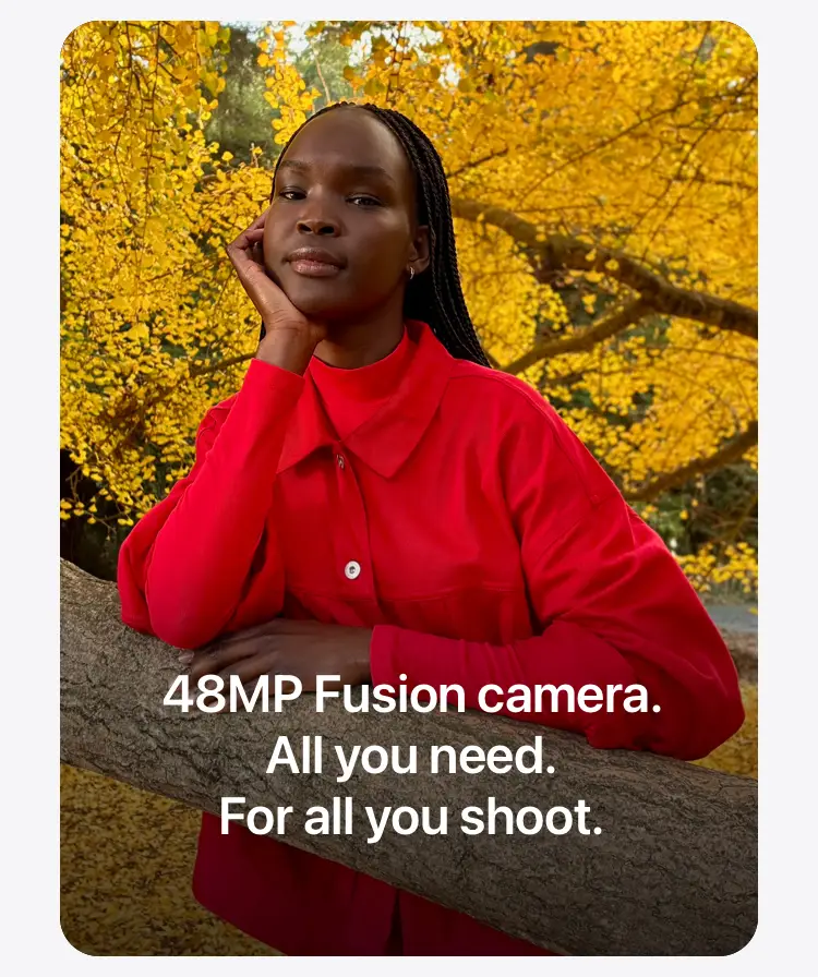 48MP Fusion camera. All you need. For all you shoot.
