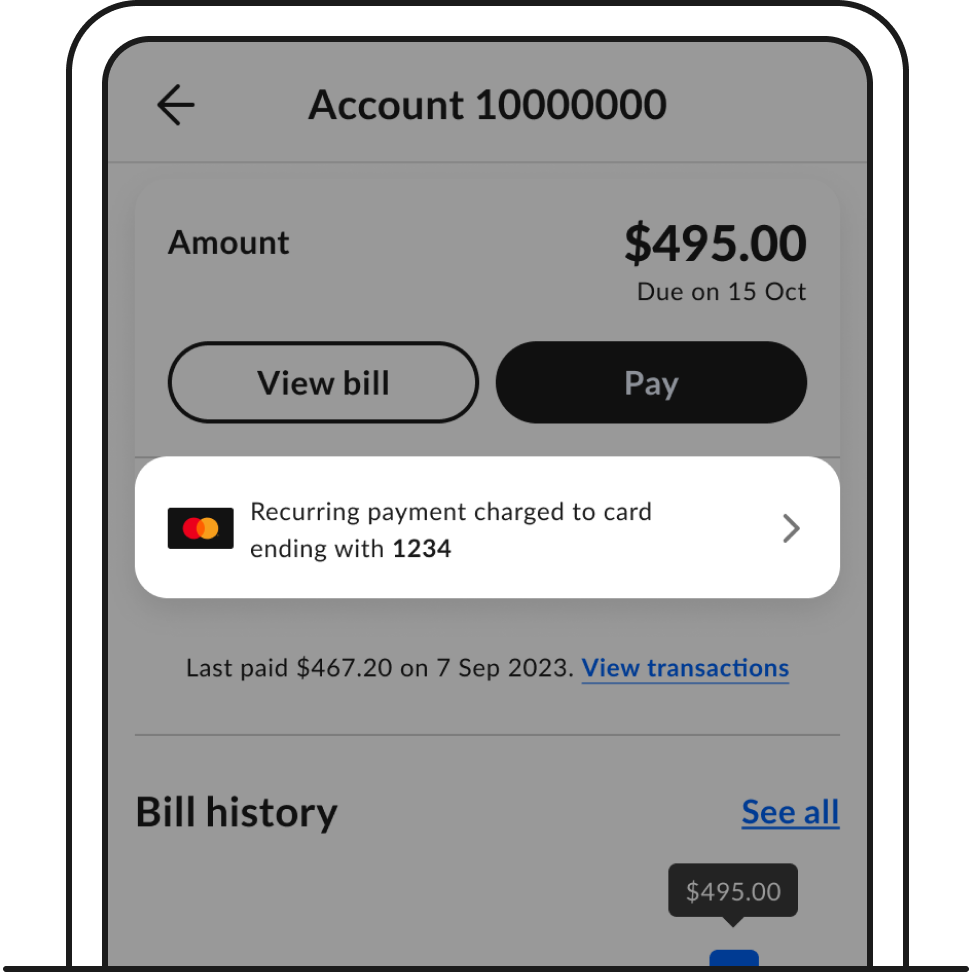 You'll see this on your Bills tab “Recurring payment charged to card ending with...”