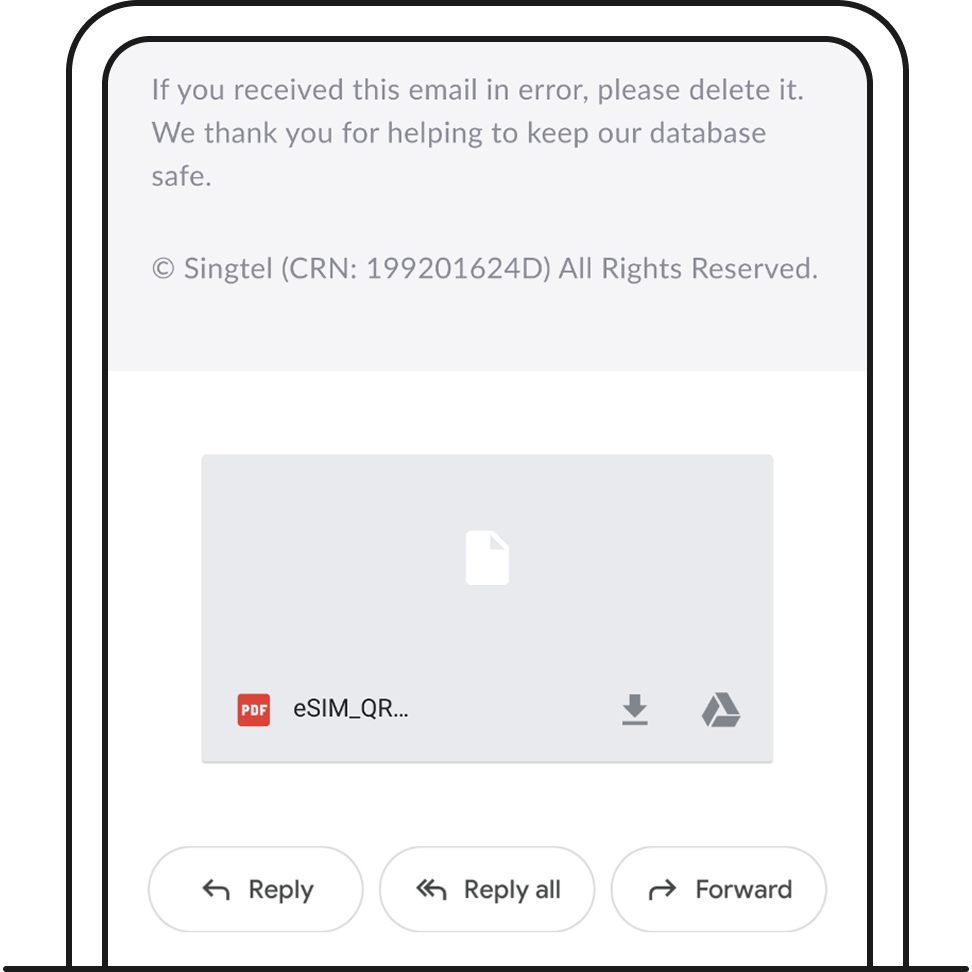 Open the eSIM installation QR code file sttached in the email - Singtel eSIM