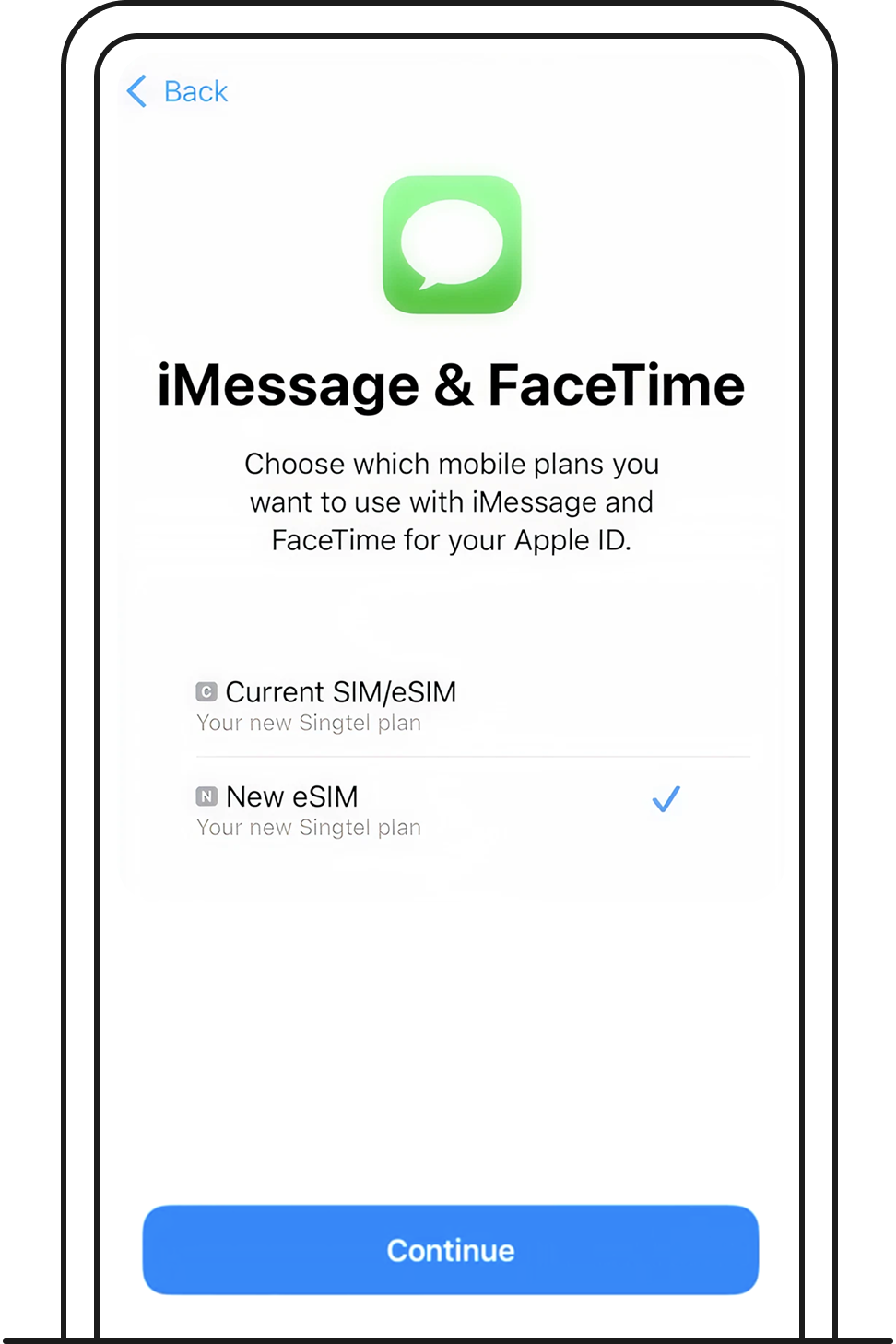Choose which mobile line you want to use with iMessage and FaceTime. You can choose either or both numbers - Singtel eSIM
